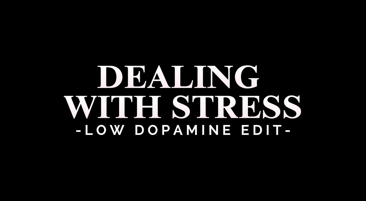 DEALING WITH STRESS - LOW DOPAMINE EDIT