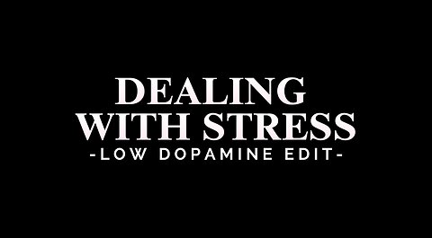 DEALING WITH STRESS - LOW DOPAMINE EDIT