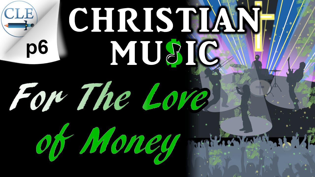 Christian Music: For the Love of Money p6 | 1-29-23 [creationliberty.com]