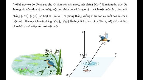 Toán 12: Hình học Oxyz: Với hệ trục tọa độ Oxyz sao cho O nằm trên mặt nước, mặt phẳng (Oxy) là mặt