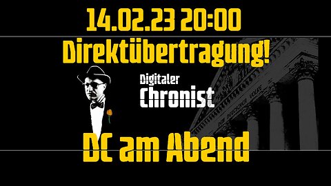 14.02.23 20:00 Direktübertragung! DC am Abend