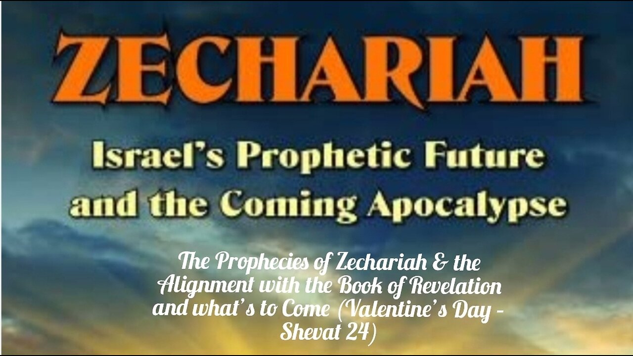 The Prophecies of Zechariah & the Alignment with the Book of Revelation and what’s to Come..