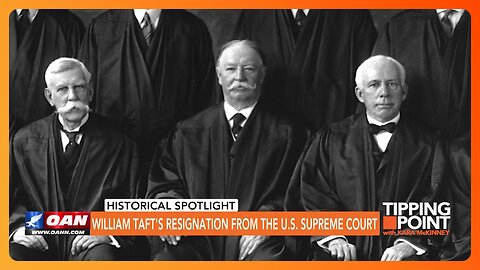 Tipping Point - William Taft's Resignation From the U.S. Supreme Court