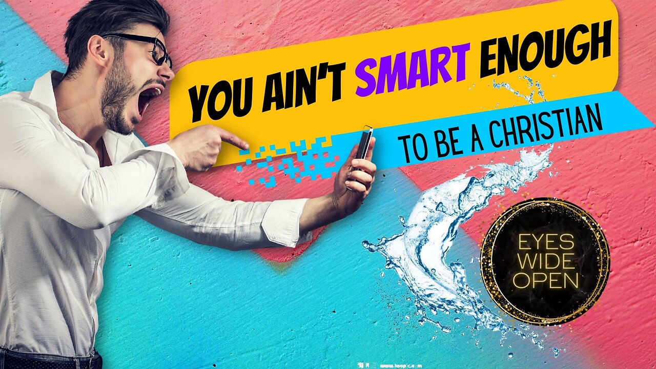 You ain’t even smart enough to be a Christian!