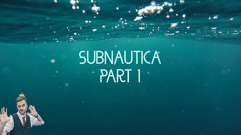 Subnautica | Part 1