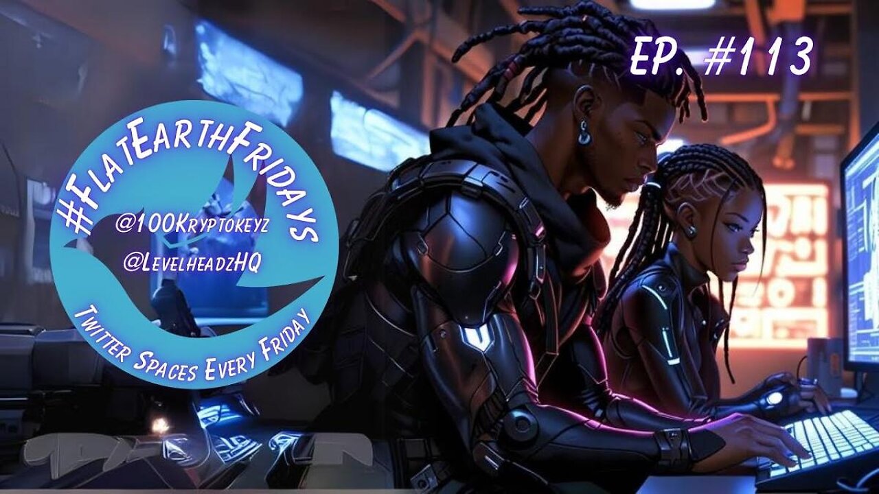 #FlatEarthFridays Ep. 113 hosted by @100KryptoKeyz & @LevelHeadzHQ