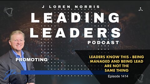 LEADERS KNOW THIS - BEING MANAGED AND BEING LEAD ARE NOT THE SAME THING