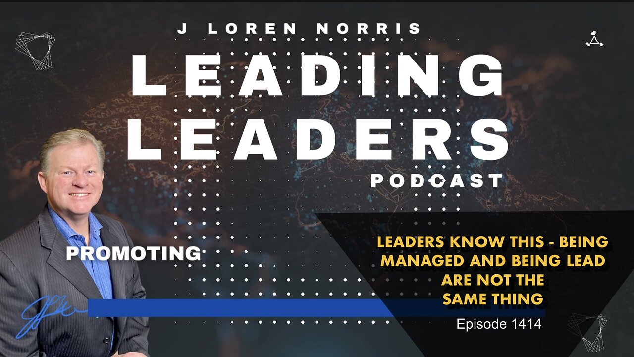 LEADERS KNOW THIS - BEING MANAGED AND BEING LEAD ARE NOT THE SAME THING