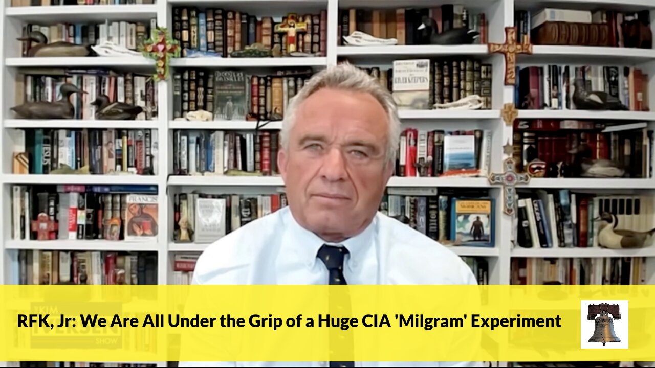 RFK, Jr: We Are All Under the Grip of a Huge CIA 'Milgram' Experiment