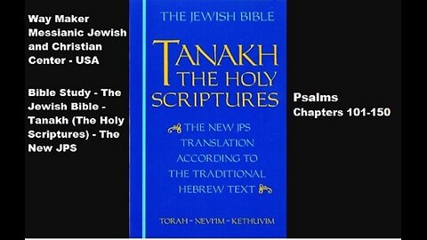 Bible Study - Tanakh (The Holy Scriptures) The New JPS - Psalms 101-150