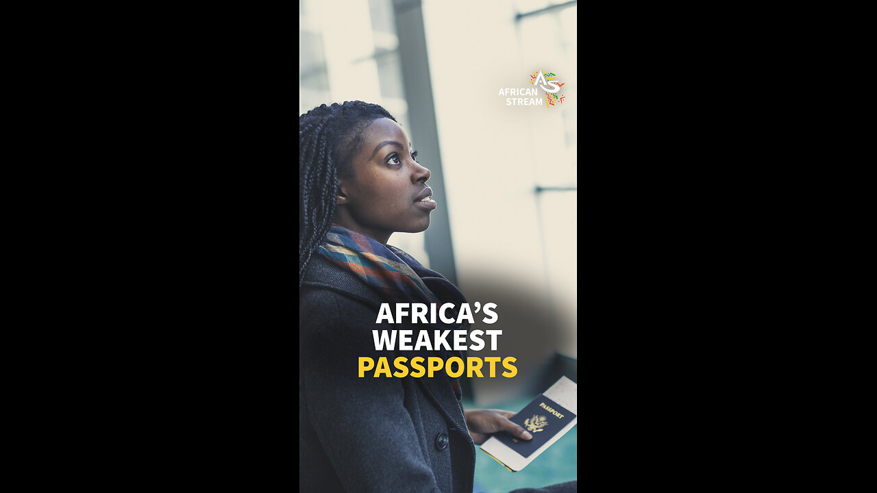 AFRICA’S WEAKEST PASSPORTS