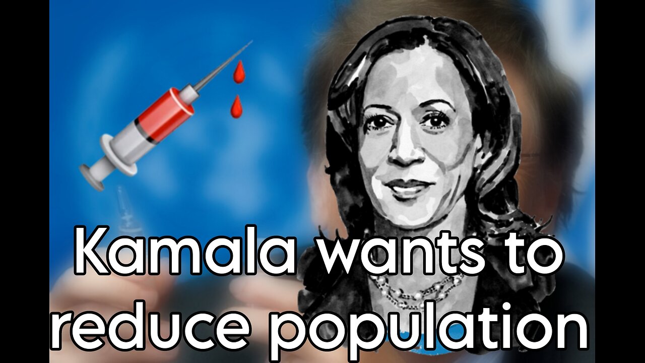 Kamala did as she promised • Reduce Population EVERYWHERE