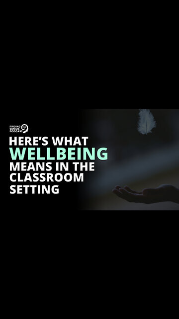Here’s What Wellbeing Means in the Classroom Setting