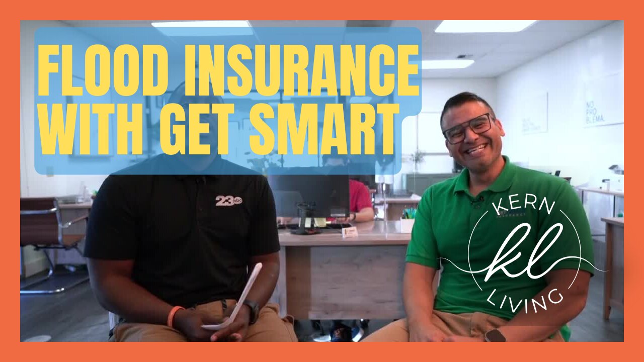 Kern Living: Flood Insurance with Get Smart Insurance