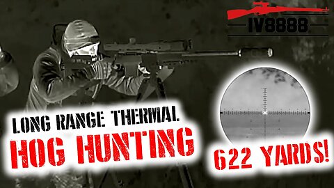 Long Range Thermal Hog Hunting! 622 YARDS!