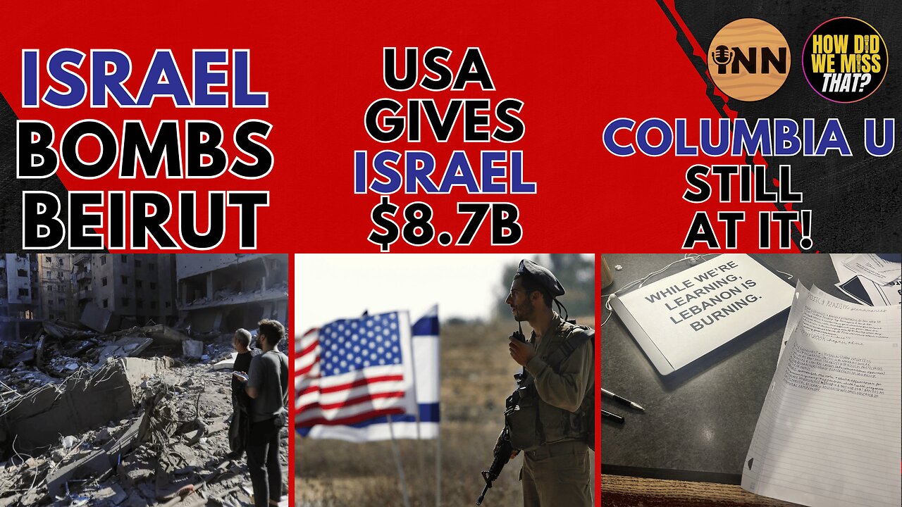 $8.7B for Israel, BOMBS for Beirut, Columbia U at it AGAIN | @GetIndieNews