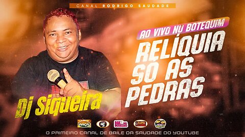 DJ SIQUEIRA RELÍQUIA SÓ AS PEDRAS NO BOTEQUIM