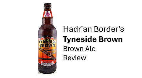 Hadrian Border's Tyneside Brown Ale Review