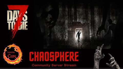 The Chaosphere Community Server - 16 7 Days to Die Alpha 20 modded.