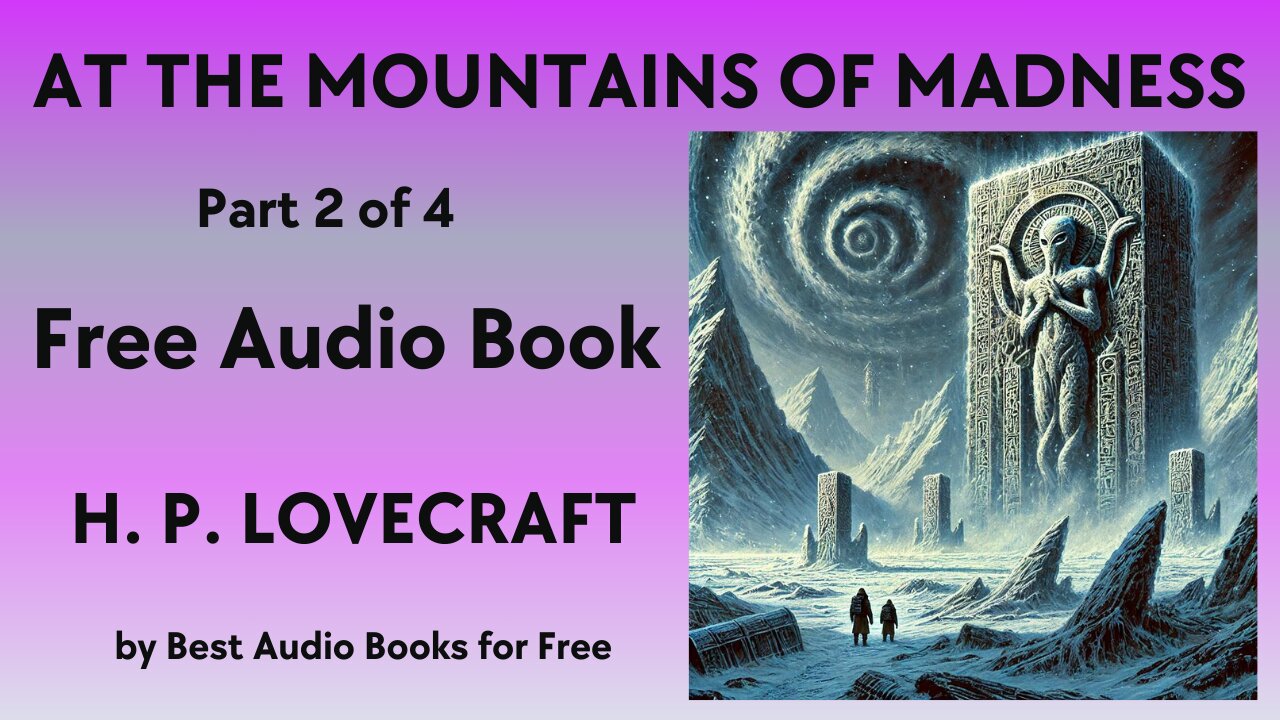 At the Mountains of Madness - Part 2 of 4 - by H. P. Lovecraft - Best Audio Books for Free