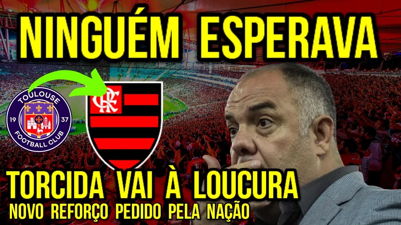 NINGUÉM ESPERAVA! TORCIDA VAI Á LOUCURA! NAÇÃO PEDE NOVO REFORÇO NO FLAMENGO! MARCOS BRAZ É AVISADO