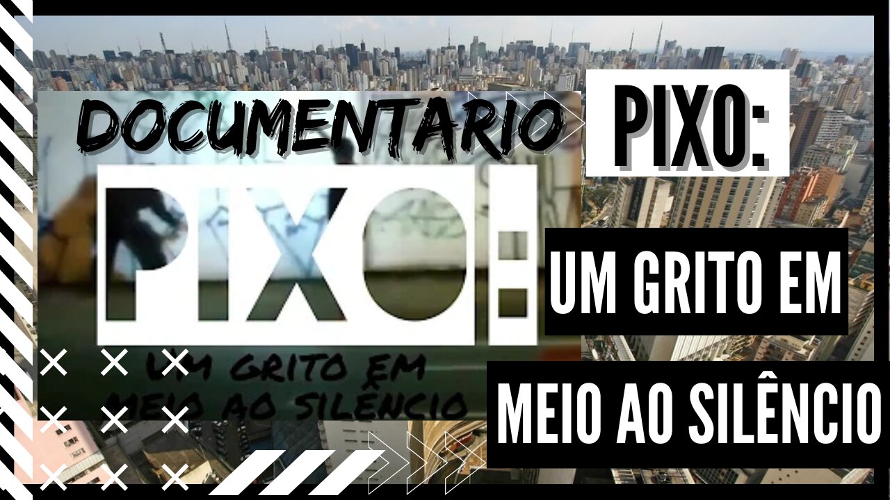 PIXO: Um Grito Em Meio Ao Silêncio / Documentario sobre opiniões, histórias a respeito da pixação