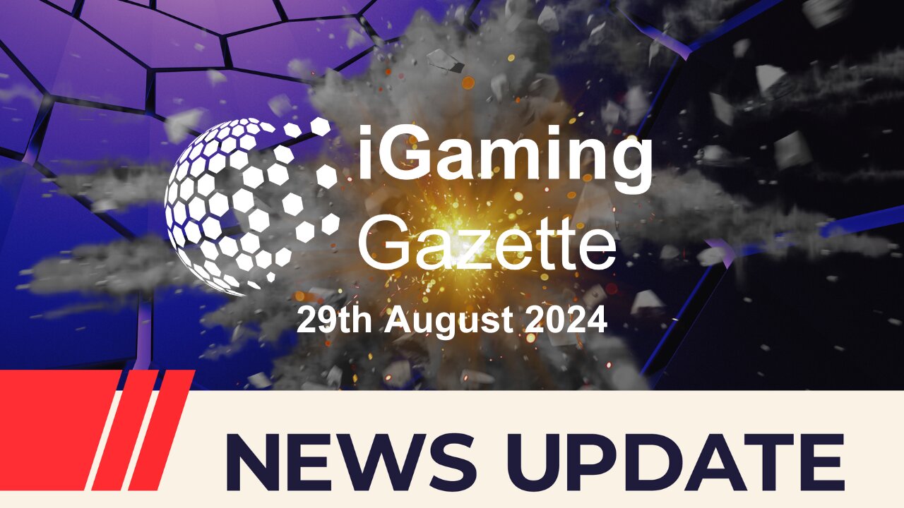 iGaming Gazette: iGaming News Update - 29th August 2024