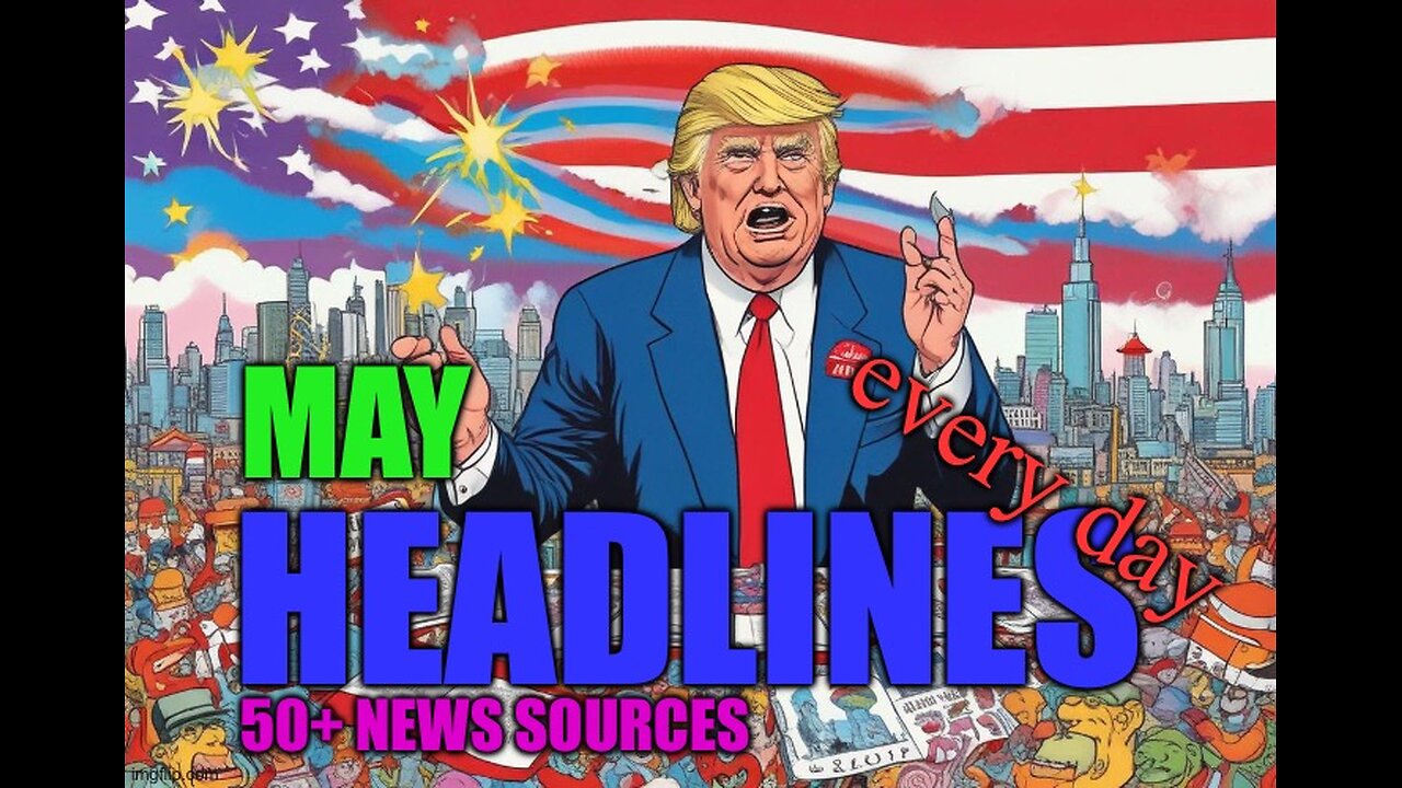 Headlines - Every day of May 2024