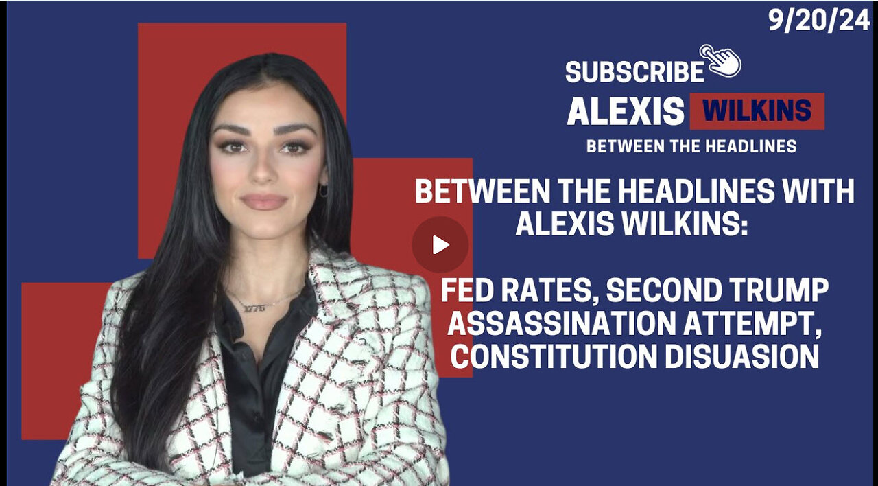 Between the Headlines with Alexis Wilkins: Fed Rates, Second Trump Assassination Attempt, and more