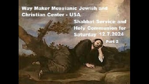 Parashat Vayetze - Shabbat Service and Holy Communion for 12.7.24 - Part 2