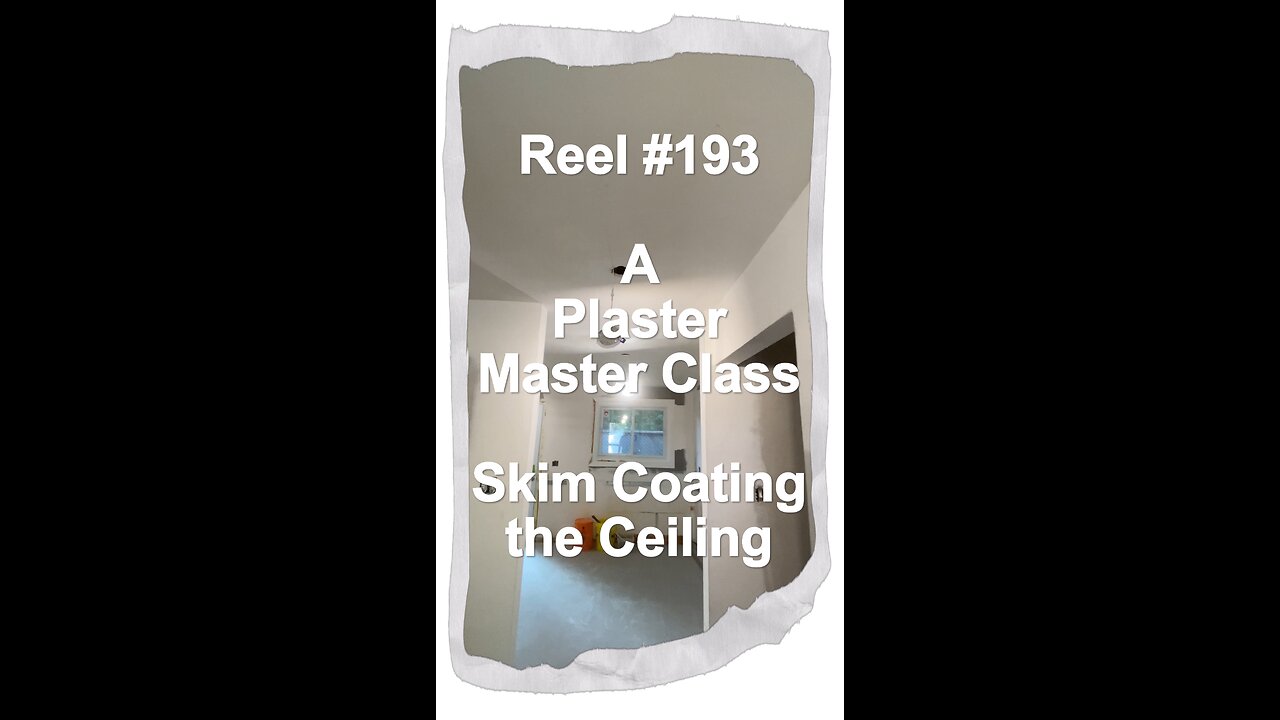 Reel #193 A Plaster Master Class - Skim Coating the Ceiling