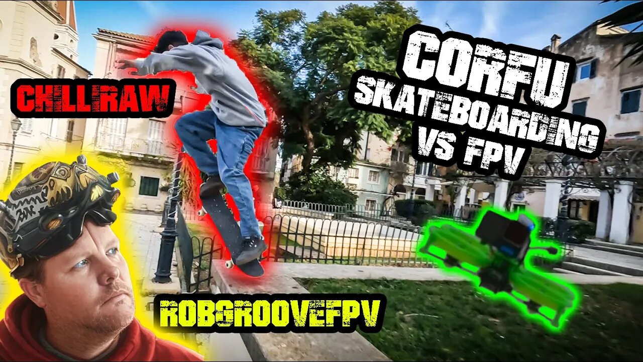 Corfu Skateboader vs FPV with Chilli Raw vs RobGrooveFPV