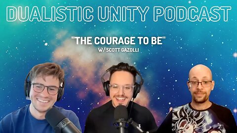 The Courage to Be | Dualistic Unity - Episode 9 (Season 4)