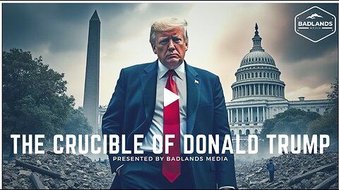 Badlands Media: THE CRUCIBLE OF DONALD TRUMP