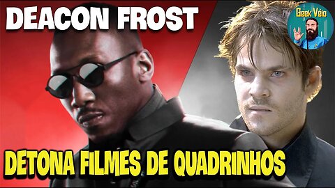 Deacon Frost Detona Marvel e DC