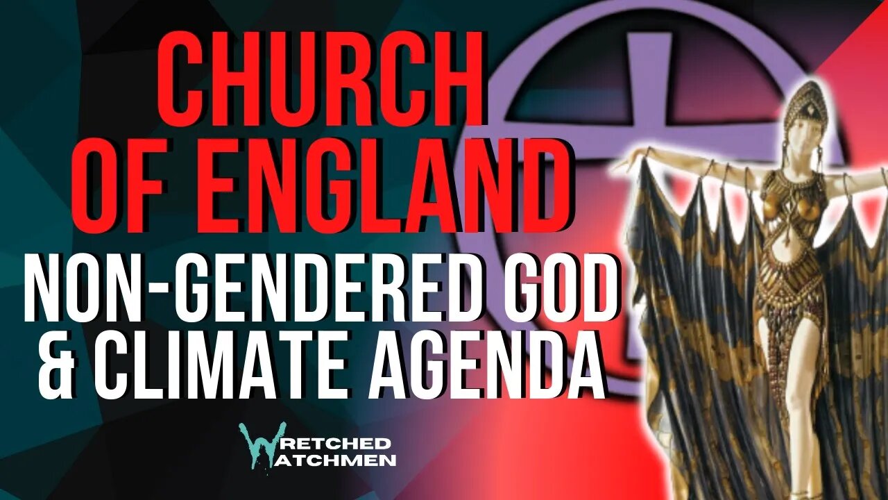 Church Of England: Non-Gendered God & Climate Agenda