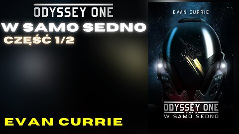 Odyssey One. W samo sedno Część 1/2, Cykl: Odyssey One (tom 2) - Evan Currie