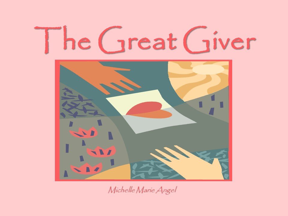 The Great Giver by Michelle Marie Angel