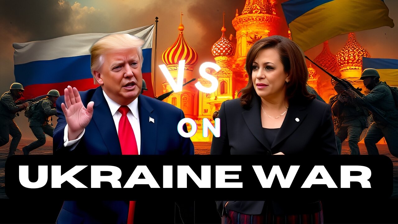 TRUMP VS HARRIS ON UKRAINE WAR