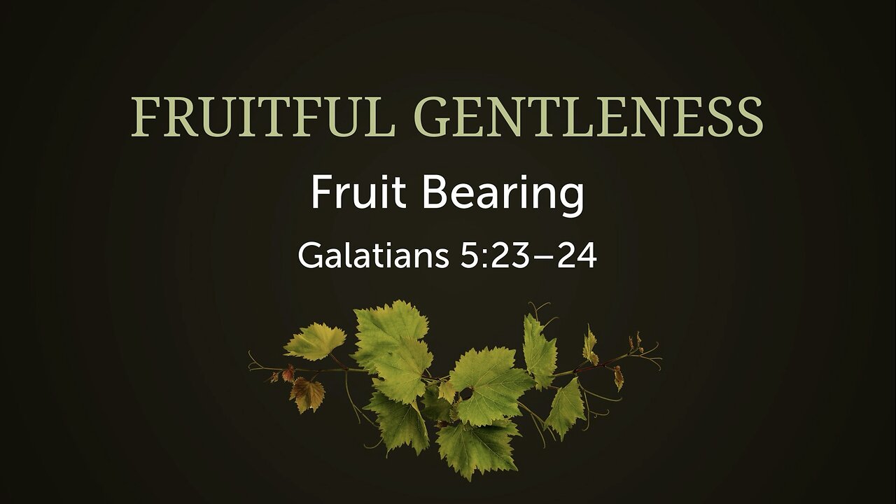 Fruitful Gentleness