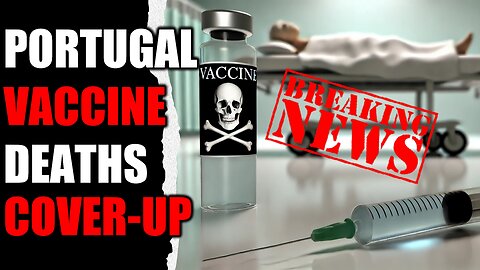 Portugal Vaccine Deaths Cover-Up