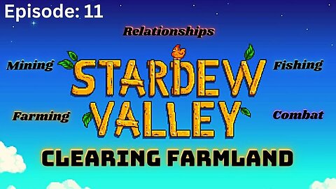 Stardew Valley | Episode 11: CLEARING THE FOREST & FISHIN