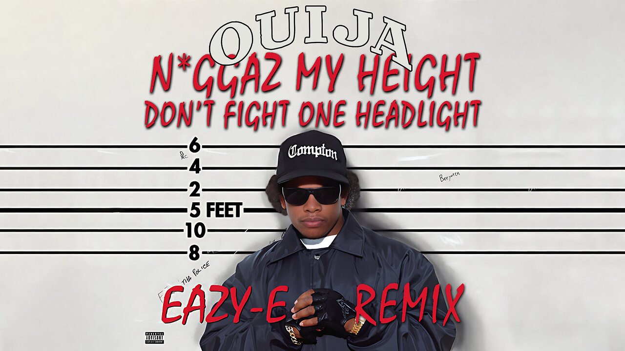 Eazy-E - N*ggaz My Height Don't Fight One Headlight (DJ Ouija Remix)