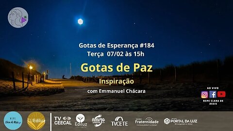 Gotas de Esperança #184 | NEPE Clara de Assis - Emmanuel Chácara