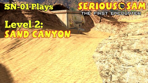 SN-01 Plays: Serious Sam: TFE. Level 2: Sand Canyon.