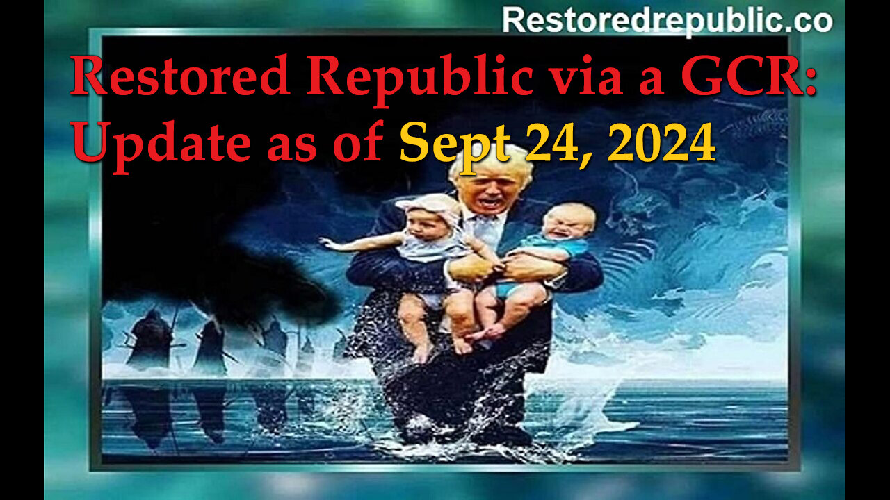 Restored Republic via a GCR: Update as of September 24, 2024