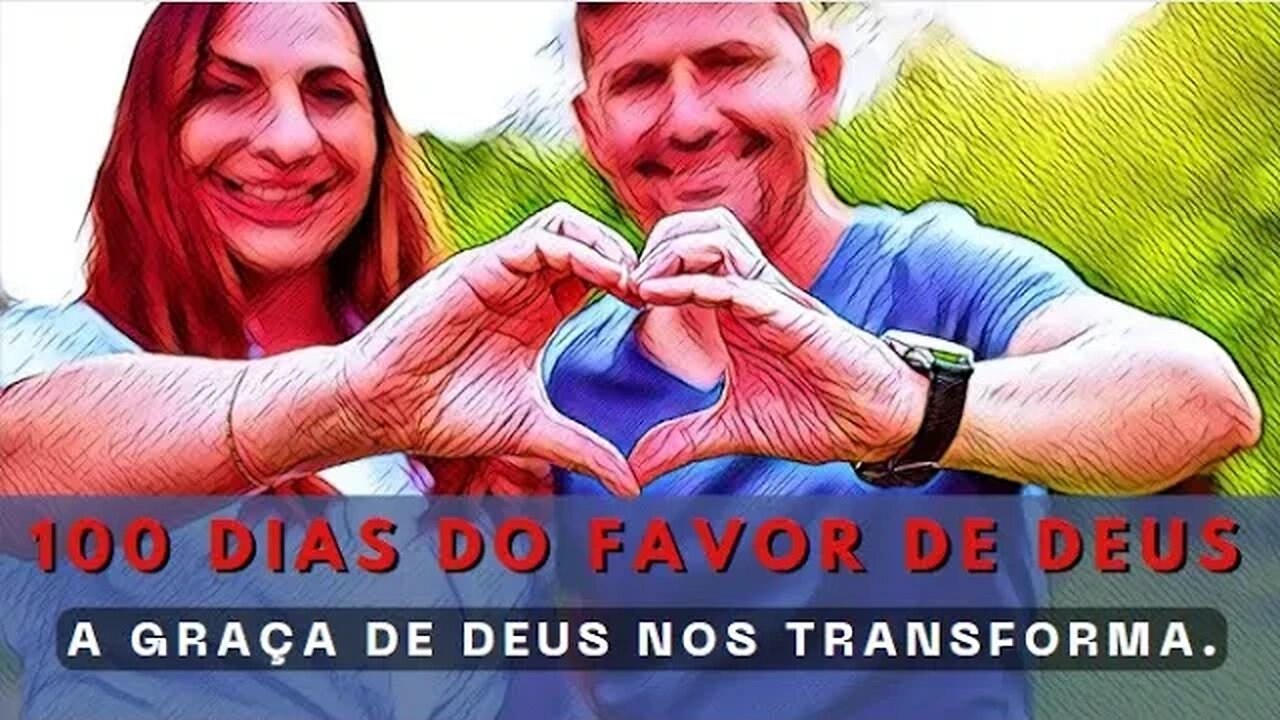 A Graça de Deus nos Transforma.