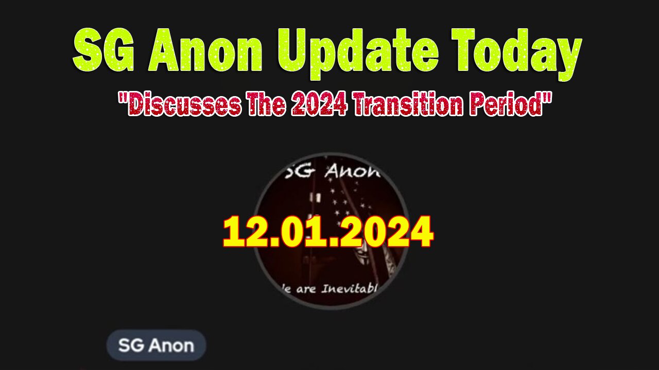 SG Anon Update Today 12/1/24: "Discusses The 2024 Transition Period"