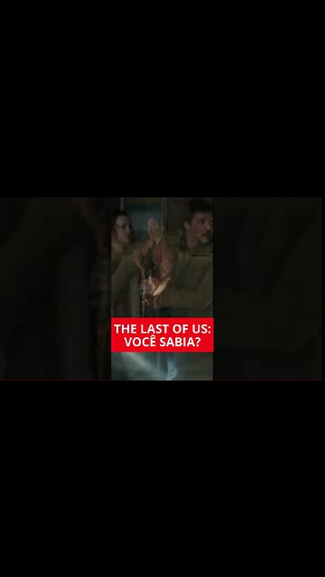 THE LAST OF US: VOCÊ SABIA?