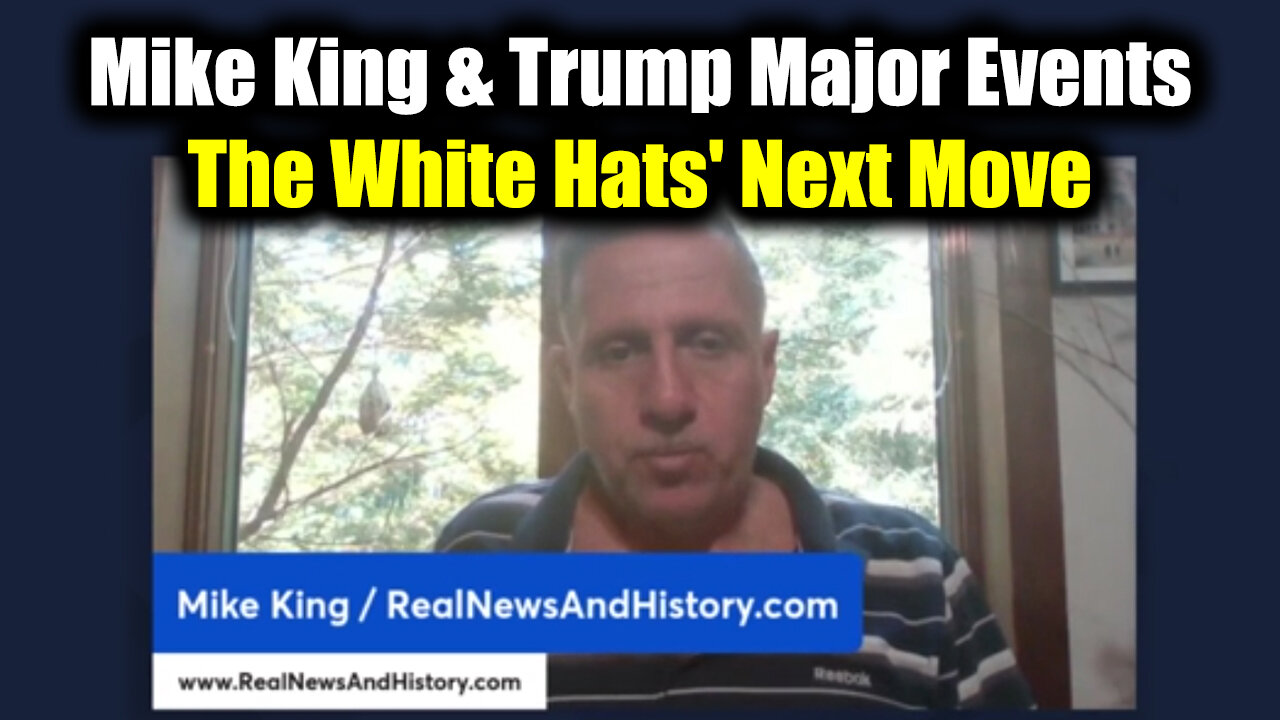 Mike King & Trump Major Events - The White Hats' Next Move